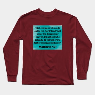 Bible Verse Matthew 7:21 Long Sleeve T-Shirt